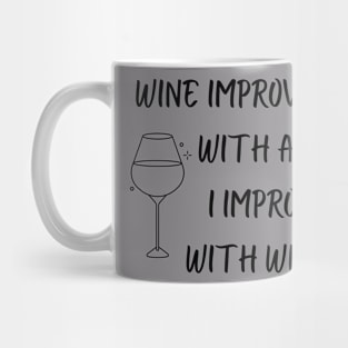 Wine Improves With Age, I Improve With Wine Mug